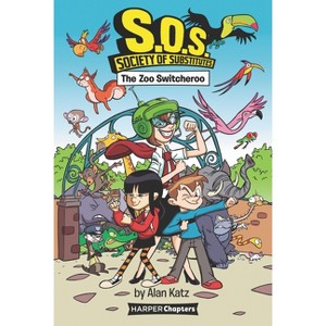 The Zoo Switcheroo - (S.O.S.: Society of Substitutes) by  Alan Katz (Hardcover) - 1 of 1