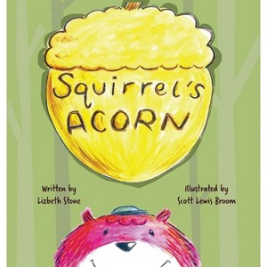 Squirrel's Acorn - by  Lizbeth Stone (Hardcover) - 1 of 1