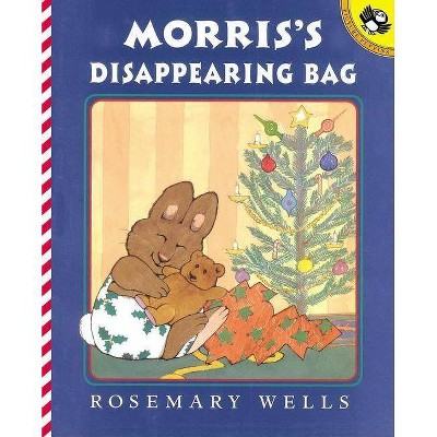 Morris's Disappearing Bag - by  Rosemary Wells (Paperback)