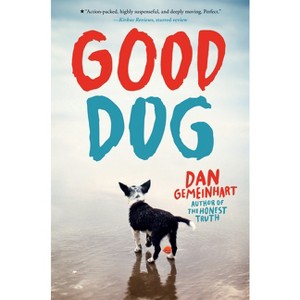 Good Dog (Scholastic Gold) - by  Dan Gemeinhart (Hardcover) - 1 of 1