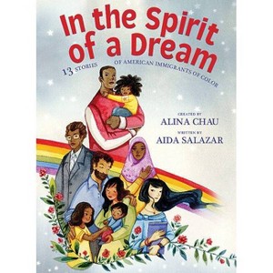 In the Spirit of a Dream: 13 Stories of American Immigrants of Color - by  Aida Salazar (Hardcover) - 1 of 1