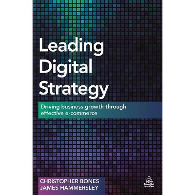 Leading Digital Strategy - by  Christopher Bones & James Hammersley (Paperback)