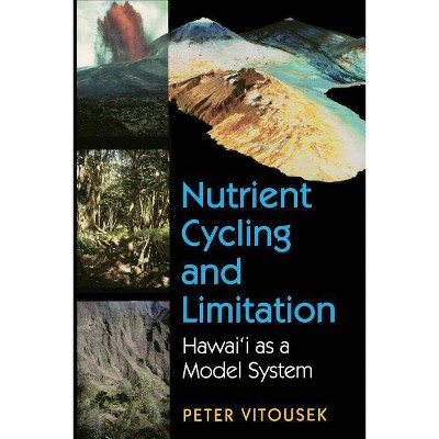 Nutrient Cycling and Limitation - (Princeton Environmental Institute) by  Peter M Vitousek (Paperback)