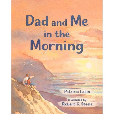 Dad and Me in the Morning - by  Lakin (Paperback)