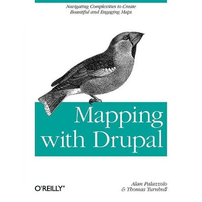 Mapping with Drupal - by  Alan Palazzolo & Thomas Turnbull (Paperback)