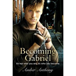 Becoming Gabriel - by  Amber Anthony (Paperback) - 1 of 1