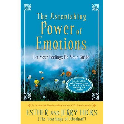 The Astonishing Power of Emotions - by  Esther Hicks & Jerry Hicks (Paperback)