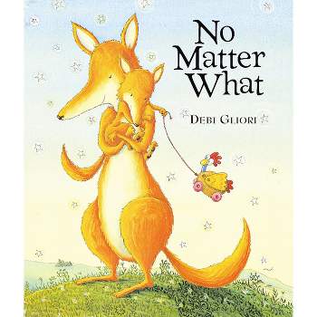 No Matter What - (Send a Story) by Debi Gliori