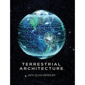 Terrestrial Architecture - by  Jack Oliva-Rendler (Hardcover) - 1 of 1