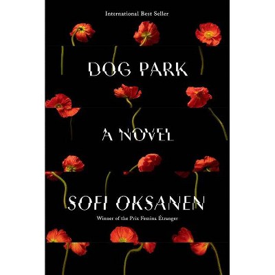 Dog Park - by  Sofi Oksanen (Hardcover)