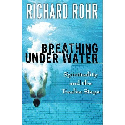 Breathing Under Water - by  Richard Rohr (Paperback)