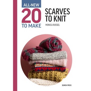 All-New Twenty to Make: Scarves to Knit - (All New 20 to Make) by  Monica Russel (Hardcover) - 1 of 1