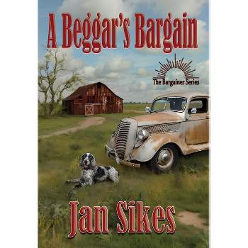 A Beggar's Bargain - by Jan Sikes
