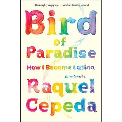 Bird of Paradise - by  Raquel Cepeda (Paperback)