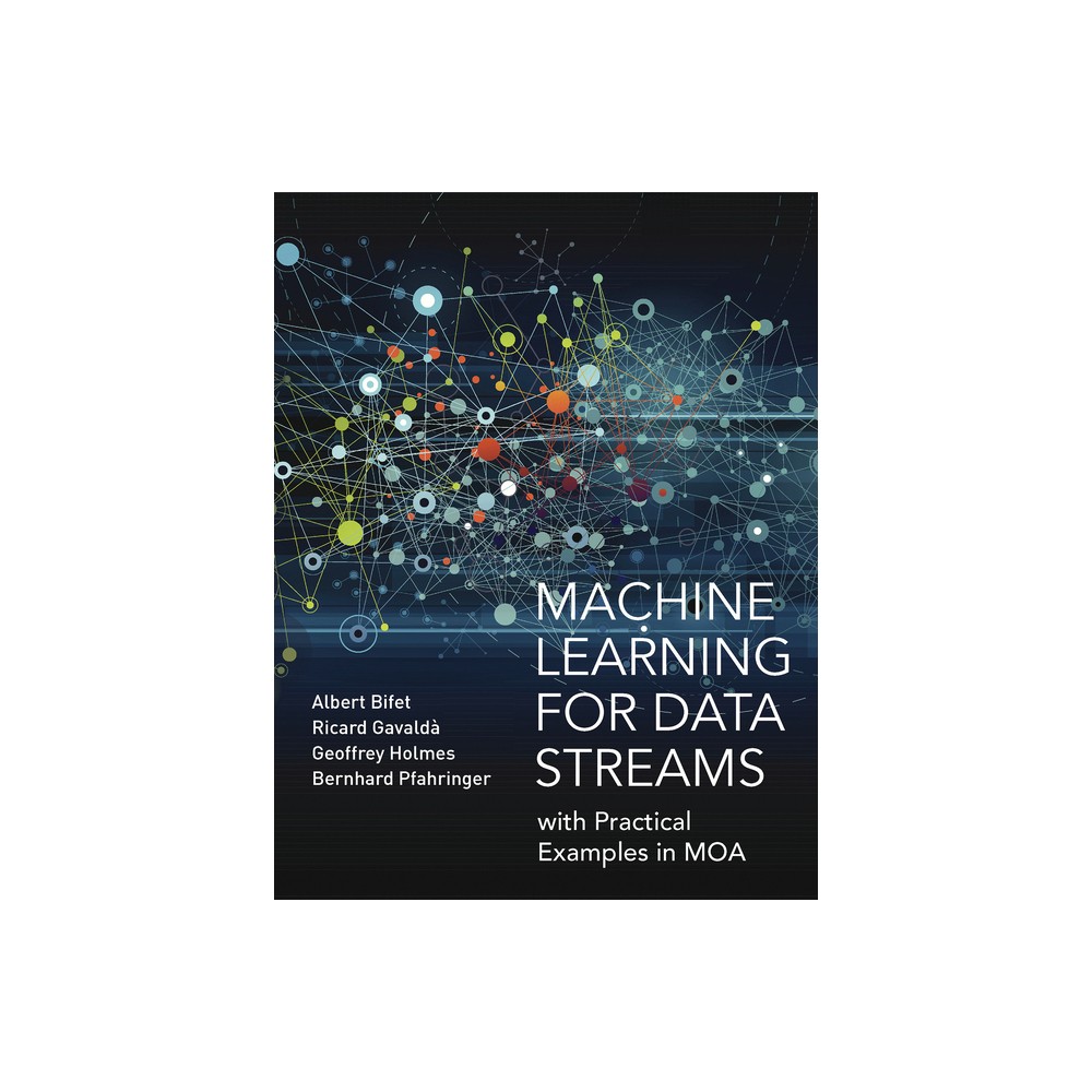 Machine Learning for Data Streams - (Adaptive Computation and Machine Learning) (Paperback)