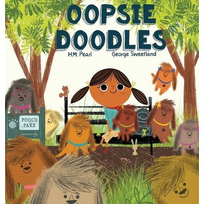 Oopsie Doodles - by  H M Pearl (Hardcover)