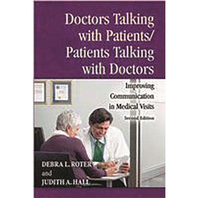 Doctors Talking with Patients/Patients Talking with Doctors - 2nd Edition by  Debra Roter (Paperback)