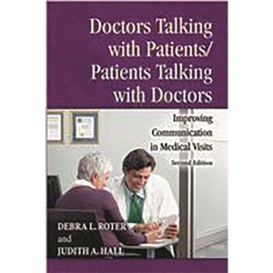 Doctors Talking with Patients/Patients Talking with Doctors - 2nd Edition by  Debra Roter (Paperback) - 1 of 1