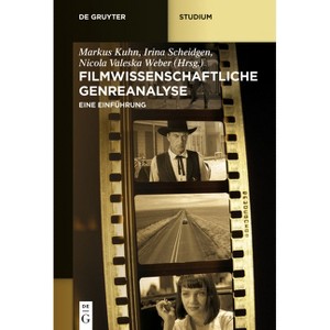 Filmwissenschaftliche Genreanalyse - (De Gruyter Studium) by  Markus Kuhn & Irina Scheidgen & Nicola Valeska Weber (Hardcover) - 1 of 1