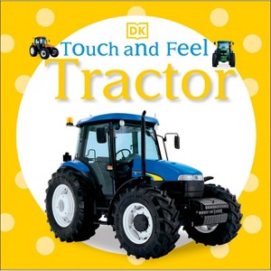 Touch and Feel: Tractor - by  DK (Board Book) - 1 of 1
