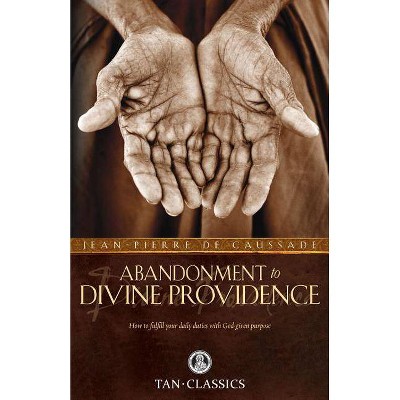 Abandonment to Divine Providence - (Tan Classics) by  Fr Jean-Pierre De Caussade (Paperback)