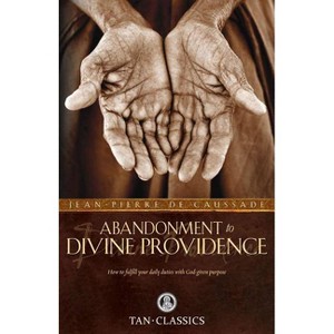 Abandonment to Divine Providence - by  Jean-Pierre De Caussade (Paperback) - 1 of 1