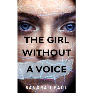 The Girl Without a Voice - by  Sandra J Paul (Paperback) - 1 of 1