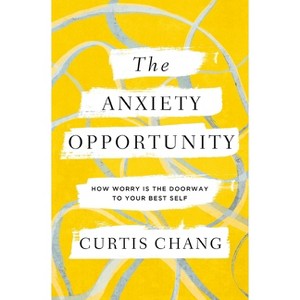 The Anxiety Opportunity - by  Curtis Chang (Paperback) - 1 of 1