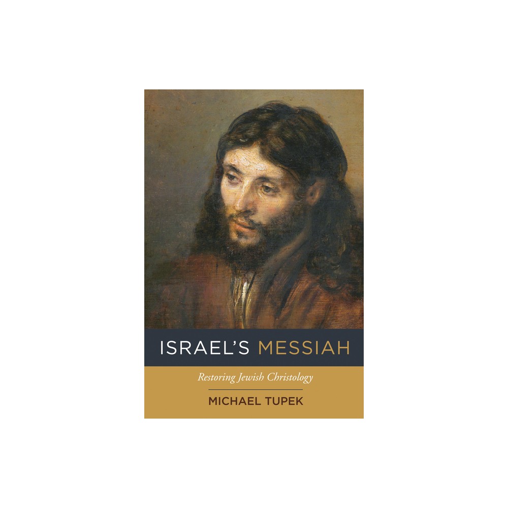 Israels Messiah - by Michael Tupek (Paperback)