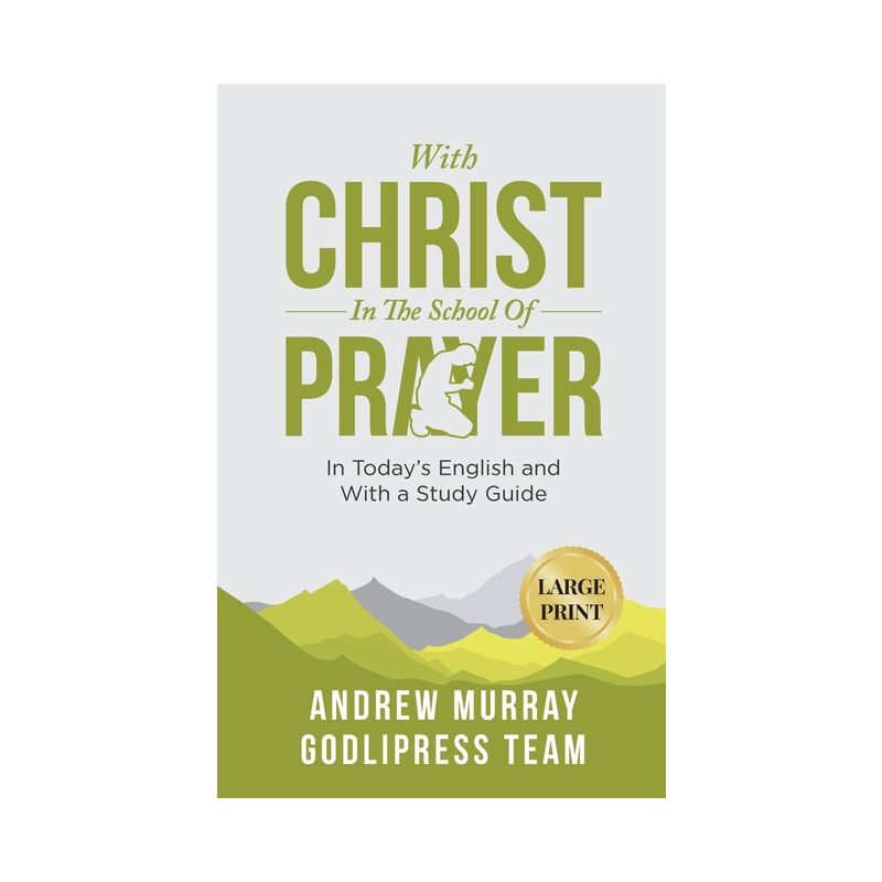 Andrew Murray With Christ In The School Of Prayer - (Godlipress Classics on How to Pray) Large Print by  Godlipress Team (Hardcover), 1 of 2
