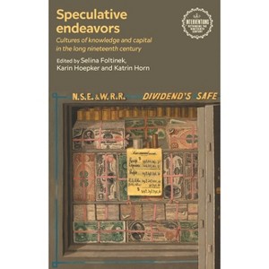 Speculative Endeavors - (Interventions: Rethinking the Nineteenth Century) by  Selina Foltinek & Karin Hoepker & Katrin Horn (Hardcover) - 1 of 1