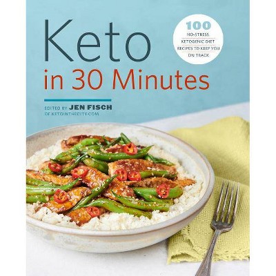 Keto in 30 Minutes - by  Jen Fisch (Paperback)