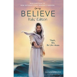 Believe Kids' Edition, Paperback - by  Zondervan - 1 of 1