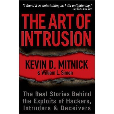 The Art of Intrusion - by  Kevin D Mitnick & William L Simon (Paperback)