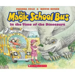 The Magic School Bus in the Time of the Dinosaurs (Revised Edition) - by  Joanna Cole (Paperback)