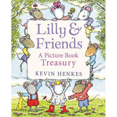 Lilly & Friends - by  Kevin Henkes (Hardcover)