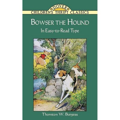 Bowser the Hound - (Dover Children's Thrift Classics) by  Thornton W Burgess (Paperback)