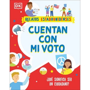 Cuentan Con Mi Voto (How My Vote Counts) - (Relatos Estadounidenses) by  DK (Paperback) - 1 of 1