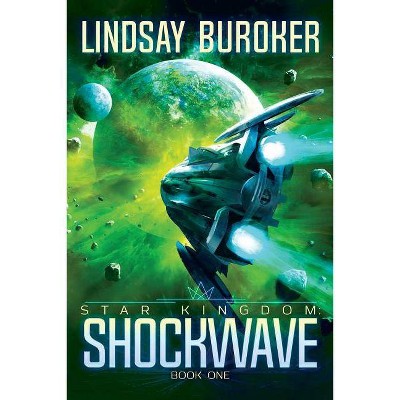 Shockwave - (Star Kingdom) by  Lindsay Buroker (Paperback)