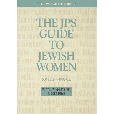 The JPS Guide to Jewish Women - by  Emily Taitz & Sondra Henry & Cheryl Tallan (Paperback)