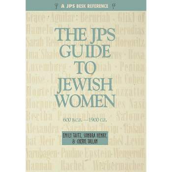 The JPS Guide to Jewish Women - by  Emily Taitz & Sondra Henry & Cheryl Tallan (Paperback)