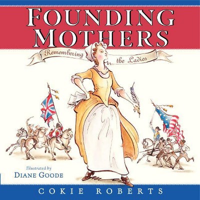 Founding Mothers - by  Cokie Roberts (Hardcover)