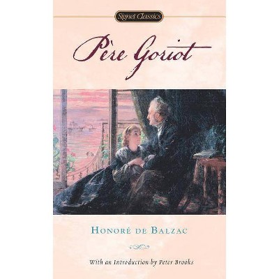 Pere Goriot - (Signet Classics) by  Honore De Balzac (Paperback)