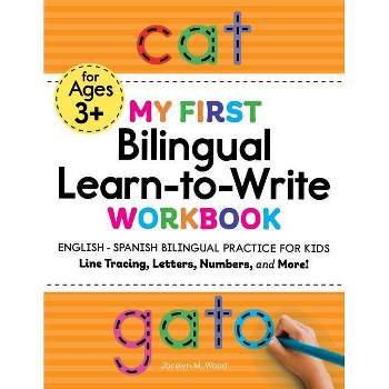 My First Bilingual Learn-To-Write Workbook: English - Spanish Bilingual Practice for Kids - by Jocelyn Wood (Paperback)