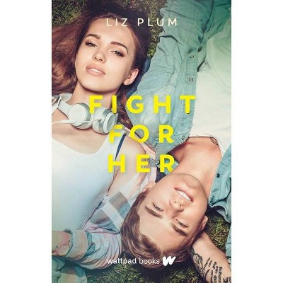 Fight for Her - by  Liz Plum (Paperback)