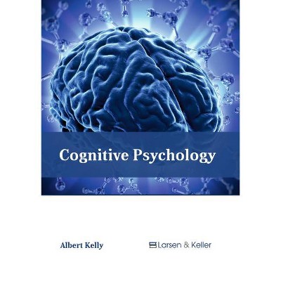 Cognitive Psychology - by  Albert Kelly (Hardcover)