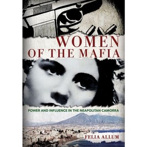 Women of the Mafia - by  Felia Allum (Hardcover) - 1 of 1