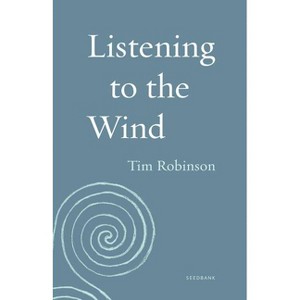 Listening to the Wind - (Seedbank) by  Tim Robinson (Paperback) - 1 of 1