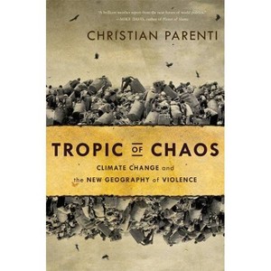 Tropic of Chaos - by  Christian Parenti (Paperback) - 1 of 1