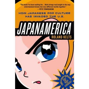Japanamerica - by  Roland Kelts (Paperback) - 1 of 1